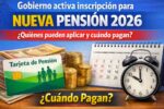 Gobierno activa inscripción para nueva pensión 2026 — quiénes pueden aplicar y cuándo pagan