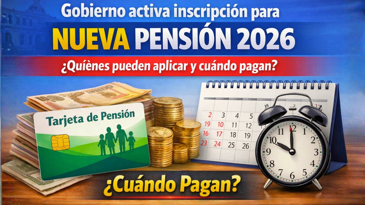 Gobierno activa inscripción para nueva pensión 2026 — quiénes pueden aplicar y cuándo pagan