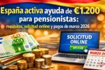 España activa ayuda de €1.200 para pensionistas: requisitos, solicitud online y pagos de marzo 2026